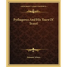 Pythagoras and His Years of Travel