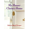 My Heart--Christ's Home
