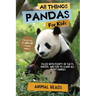 All Things Pandas For Kids: Filled With Plenty of Facts, Photos, and Fun to Learn all About Pandas