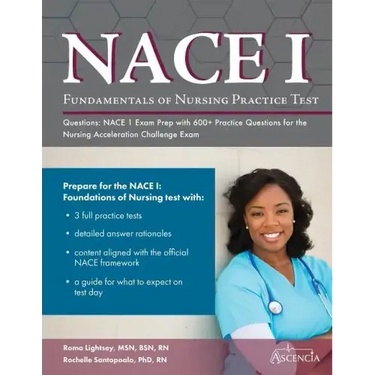 Fundamentals of Nursing Practice Test Questions: NACE 1 Exam Prep with 600+ Practice Questions for the Nursing Acceleration Challenge Exam