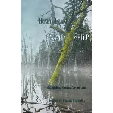 Honey Island Swamp Child: Disquieting Stories for Autumn