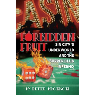 Forbidden Fruit: Sin City's Underworld and the Supper Club Inferno