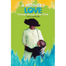 A Mother's Love...: Through the Eyes of Her Child