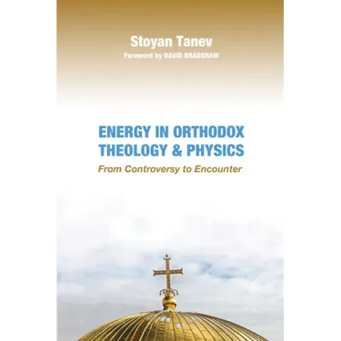 Energy in Orthodox Theology and Physics: From Controversy to Encounter