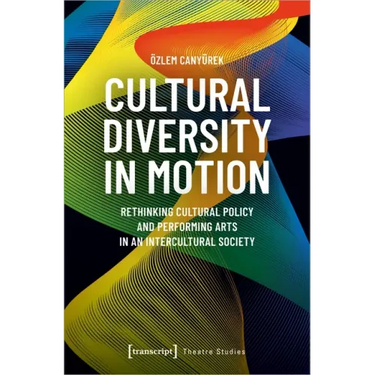 Cultural Diversity in Motion: Rethinking Cultural Policy and Performing Arts in an Intercultural Society