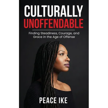 Culturally Unoffendable: Finding Steadiness, Courage, and Grace in the Age of Offense