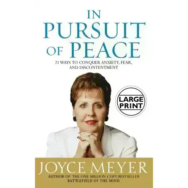 In Pursuit of Peace: 21 Ways to Conquer Anxiety, Fear, and Discontentment