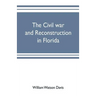 The civil war and reconstruction in Florida