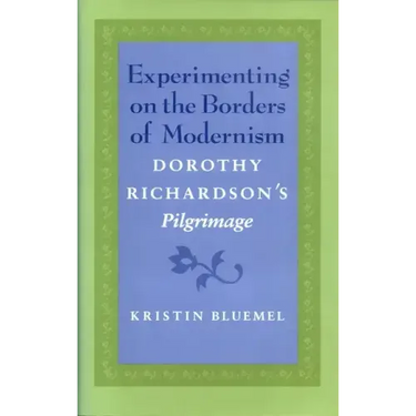 Experimenting on the Borders of Modernism: Dorothy Richardsons Pilgrimage