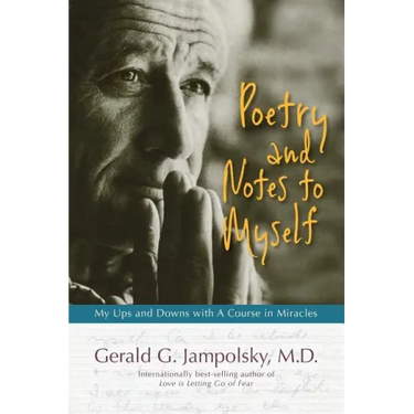 Poetry and Notes to Myself: My Ups and Downs with A Course in Miracles