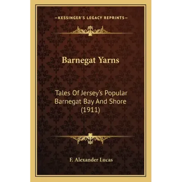 Barnegat Yarns: Tales Of Jersey's Popular Barnegat Bay And Shore (1911)
