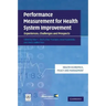 Performance Measurement for Health System Improvement: Experiences, Challenges and Prospects