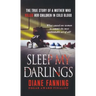 Sleep My Darlings: The True Story of a Mother Who Killed Her Children in Cold Blood