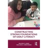 Constructing Strong Foundations of Early Literacy
