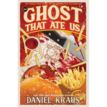The Ghost That Ate Us: The Tragic True Story of the Burger City Poltergeist