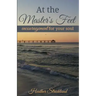 At the Master's Feet: Encouragement For Your Soul