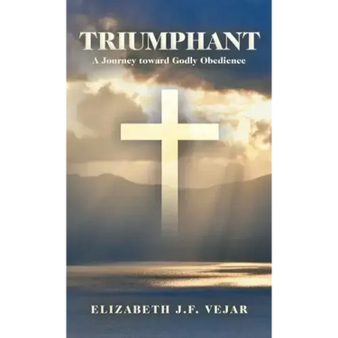 Triumphant: A Journey Toward Godly Obedience