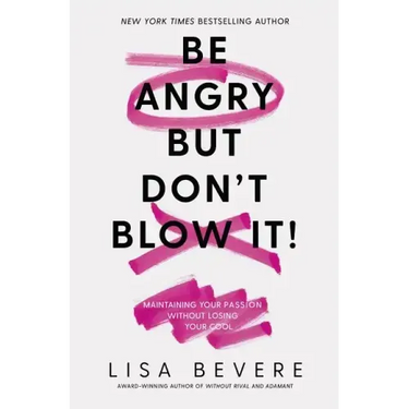 Be Angry, But Don't Blow It: Maintaining Your Passion Without Losing Your Cool