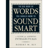 The Big Book of Words You Should Know to Sound Smart: A Guide for Aspiring Intellectuals