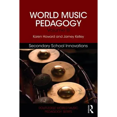 World Music Pedagogy, Volume III: Secondary School Innovations