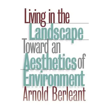 Living in the Landscape: Toward an Aesthetics of Environment