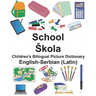 English-Serbian (Latin) School/Skola Children's Bilingual Picture Dictionary