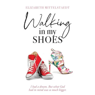 Walking in My Shoes: I had a dream. But what God had in mind was so much bigger.