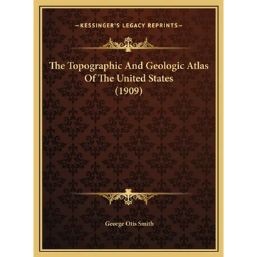 The Topographic And Geologic Atlas Of The United States (1909)