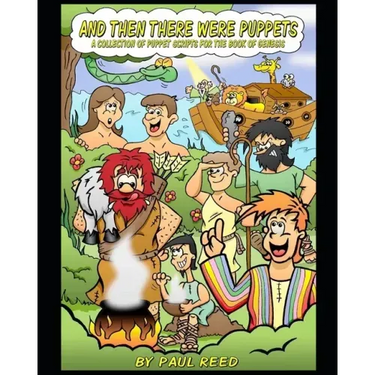And Then There Were Puppets: A Collection of Puppet Scripts for the Book of Genesis