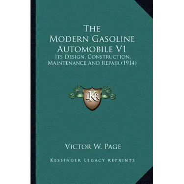 The Modern Gasoline Automobile V1: Its Design, Construction, Maintenance and Repair (1914)