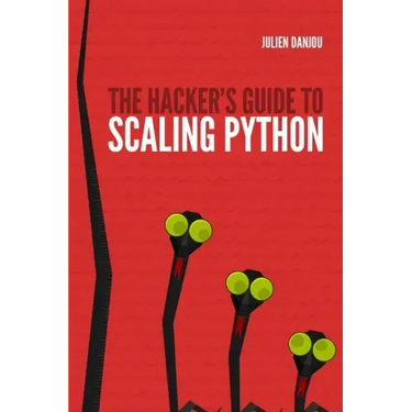 The Hacker's Guide to Scaling Python