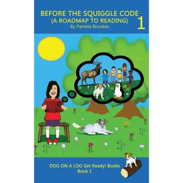 Before the Squiggle Code (a Roadmap to Reading): Get Ready to Read: Simple, Fun, and Effective Activities for New or Struggling Readers Including Thos