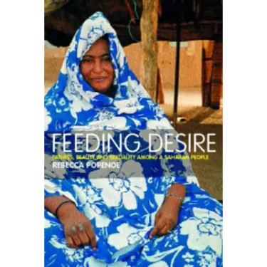 Feeding Desire: Fatness, Beauty and Sexuality Among a Saharan People