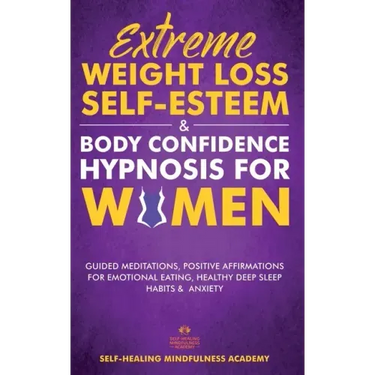 Extreme Weight Loss Self-Esteem & Body Confidence Hypnosis For Woman: Guided Meditation, Positive Affirmations For Emotional Eating, Healthy Deep Slee