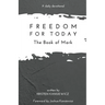 Freedom For Today: The Book of Mark