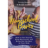 Homeschool Basics: How to Get Started, Keep Motivated, and Bring Out the Best in Your Kids