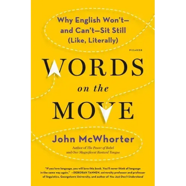 Words on the Move: Why English Won't - And Can't - Sit Still (Like, Literally)