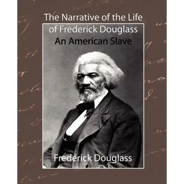 The Narrative of the Life of Frederick Douglass - An American Slave
