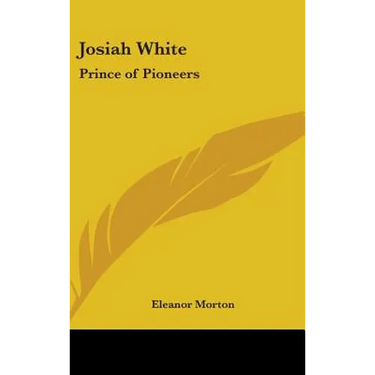 Josiah White: Prince of Pioneers
