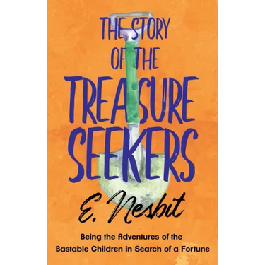 The Story of the Treasure Seekers;Being the Adventures of the Bastable Children in Search of a Fortune