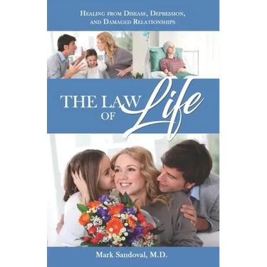 The Law of Life: Heal from Disease, Depression, and Damaged Relationships