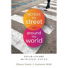 Across the Street and Around the World: Ideas to Spark Missional Focus