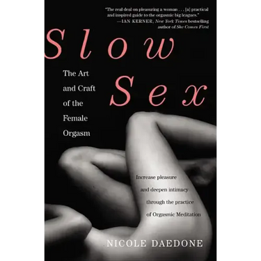 Slow Sex: The Art and Craft of the Female Orgasm