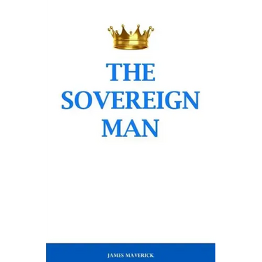 The Sovereign Man: How to Become a Man of High Value, Confidence and Action