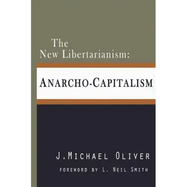 The New Libertarianism: Anarcho-Capitalism
