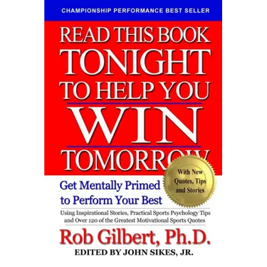 Read This Book Tonight To Help You Win Tomorrow: Get Mentally Primed To Perform Your Best