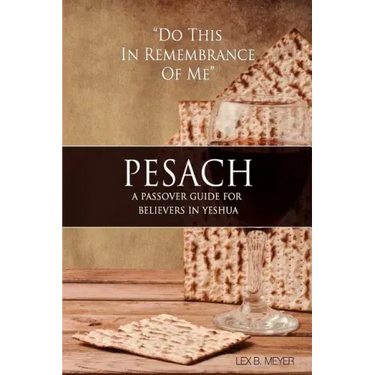 Pesach: A Passover Guide for believers in Yeshua