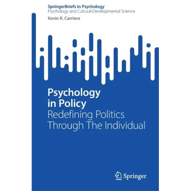 Psychology in Policy: Redefining Politics Through the Individual
