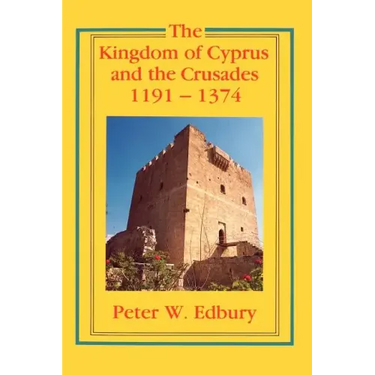 The Kingdom of Cyprus and the Crusades, 1191-1374