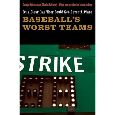 On a Clear Day They Could See Seventh Place: Baseball's Worst Teams